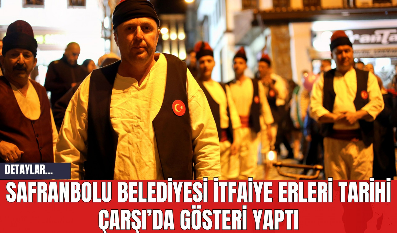 Safranbolu Belediyesi İtfaiye Erleri Tarihi Çarşı’da Gösteri Yaptı