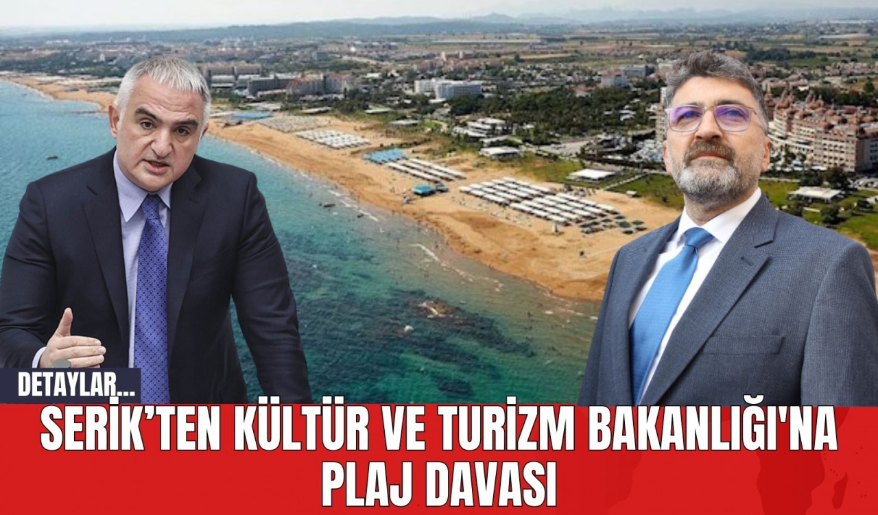 Serik’ten Kültür ve Turizm Bakanlığı'na Plaj Davası