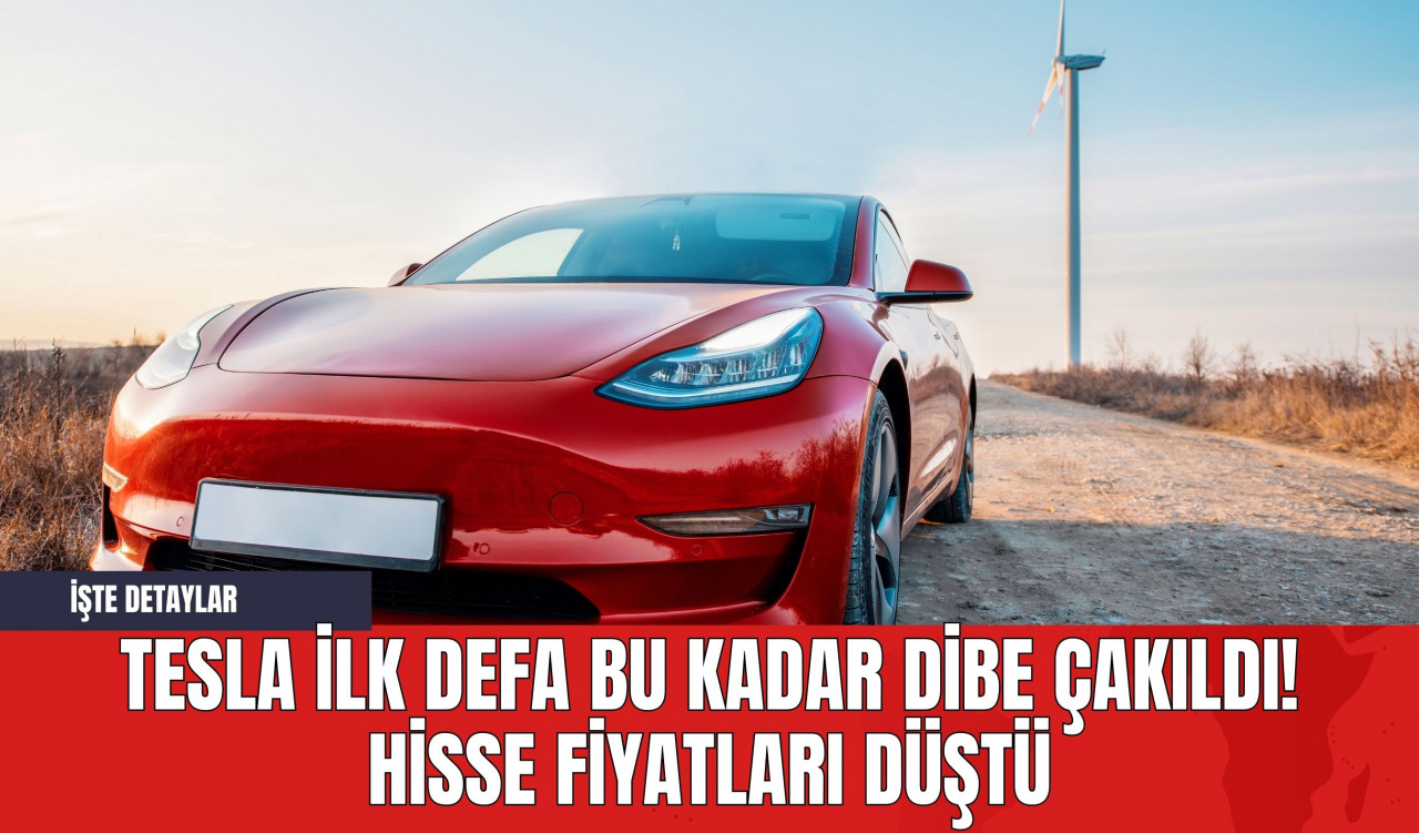 Tesla İlk Defa Bu Kadar Dibe Çakıldı! Hisse Fiyatları Düştü