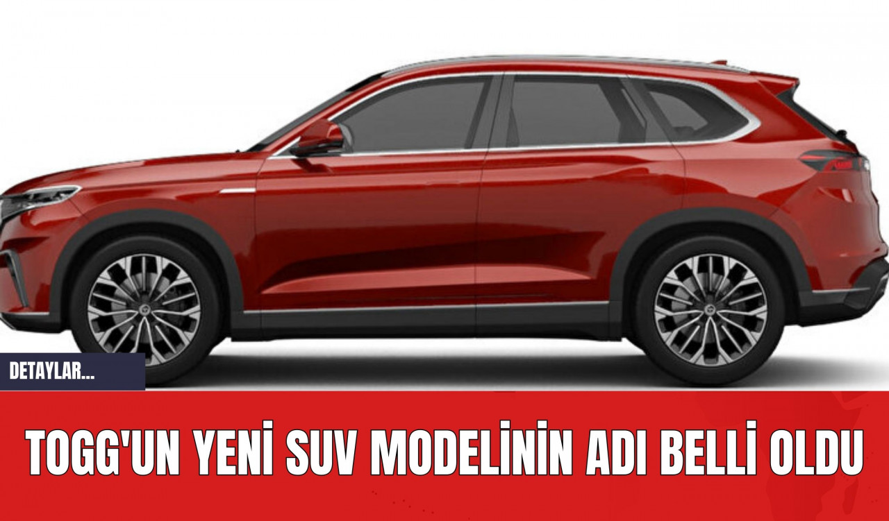 TOGG'un Yeni SUV Modelinin Adı Belli Oldu