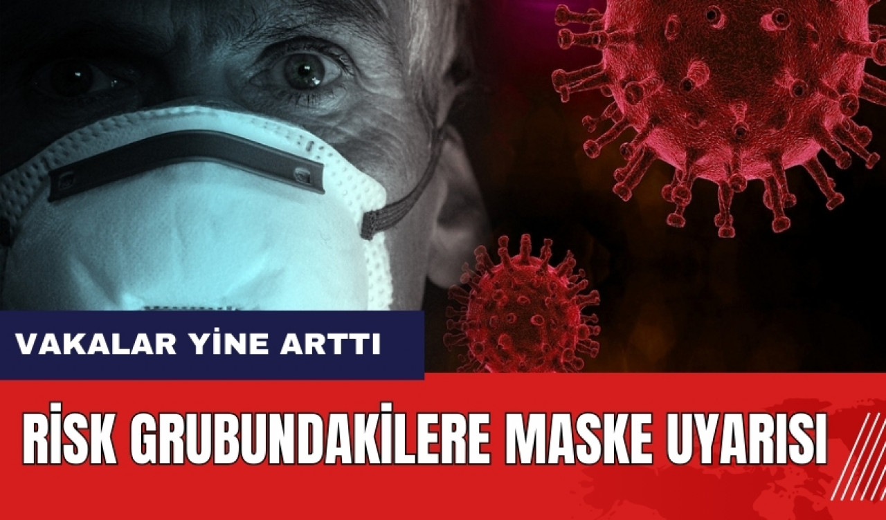 Grip vakaları yine arttı! Risk grubundakilere maske uyarısı