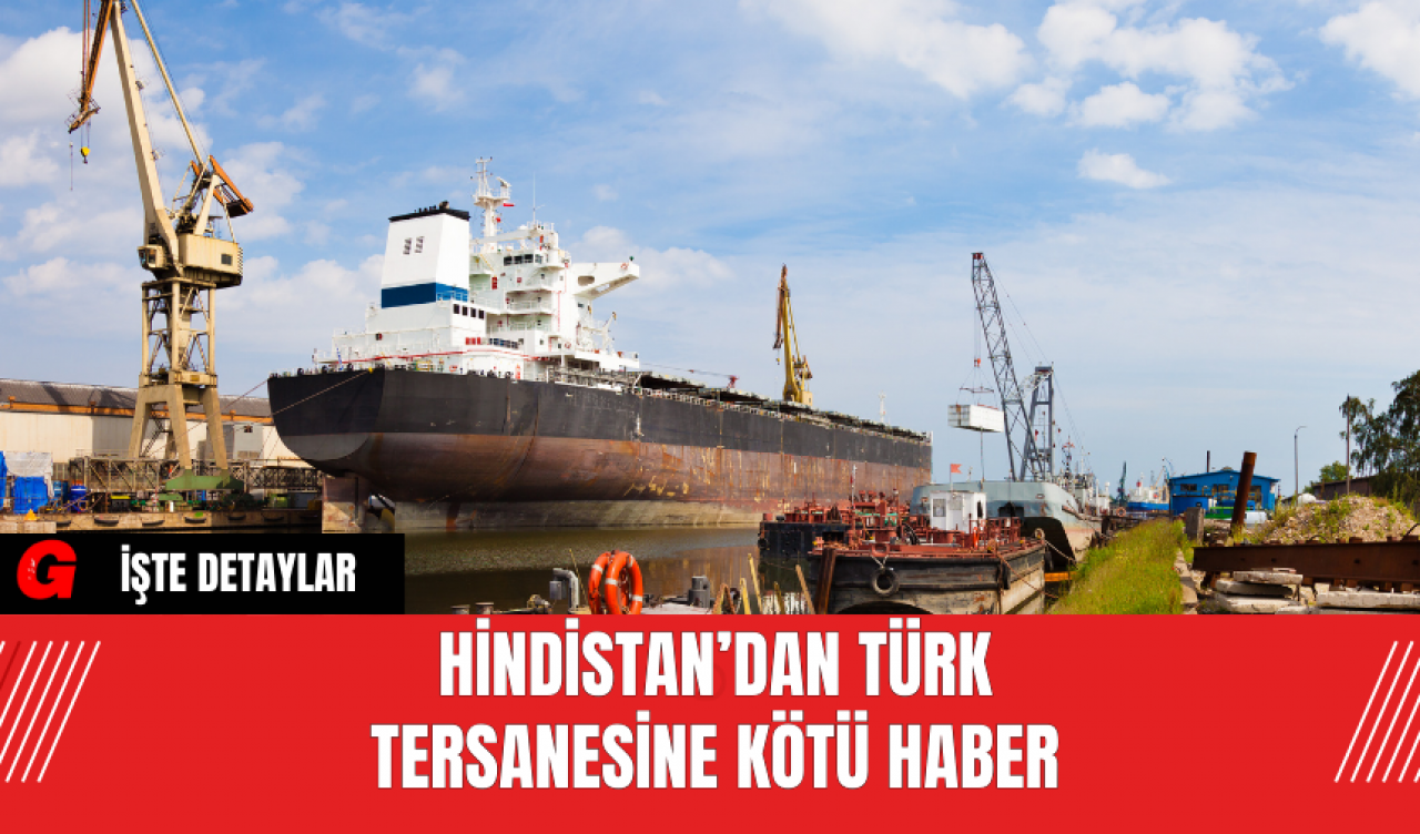 Hindistan’dan Türk tersanesine kötü haber