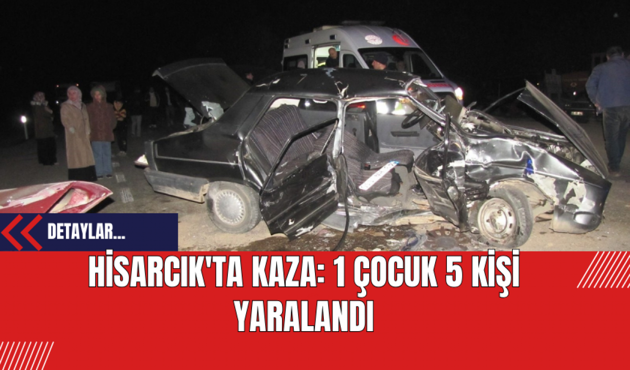 Hisarcık'ta Kaza: 1 Çocuk 5 Kişi Yaralandı