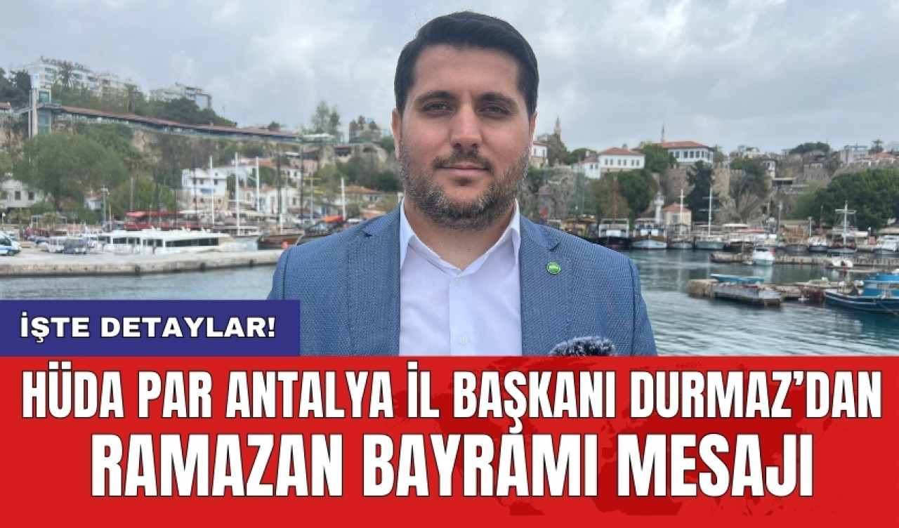 HÜDA PAR Antalya İl Başkanı Durmaz’dan Ramazan Bayramı mesajı