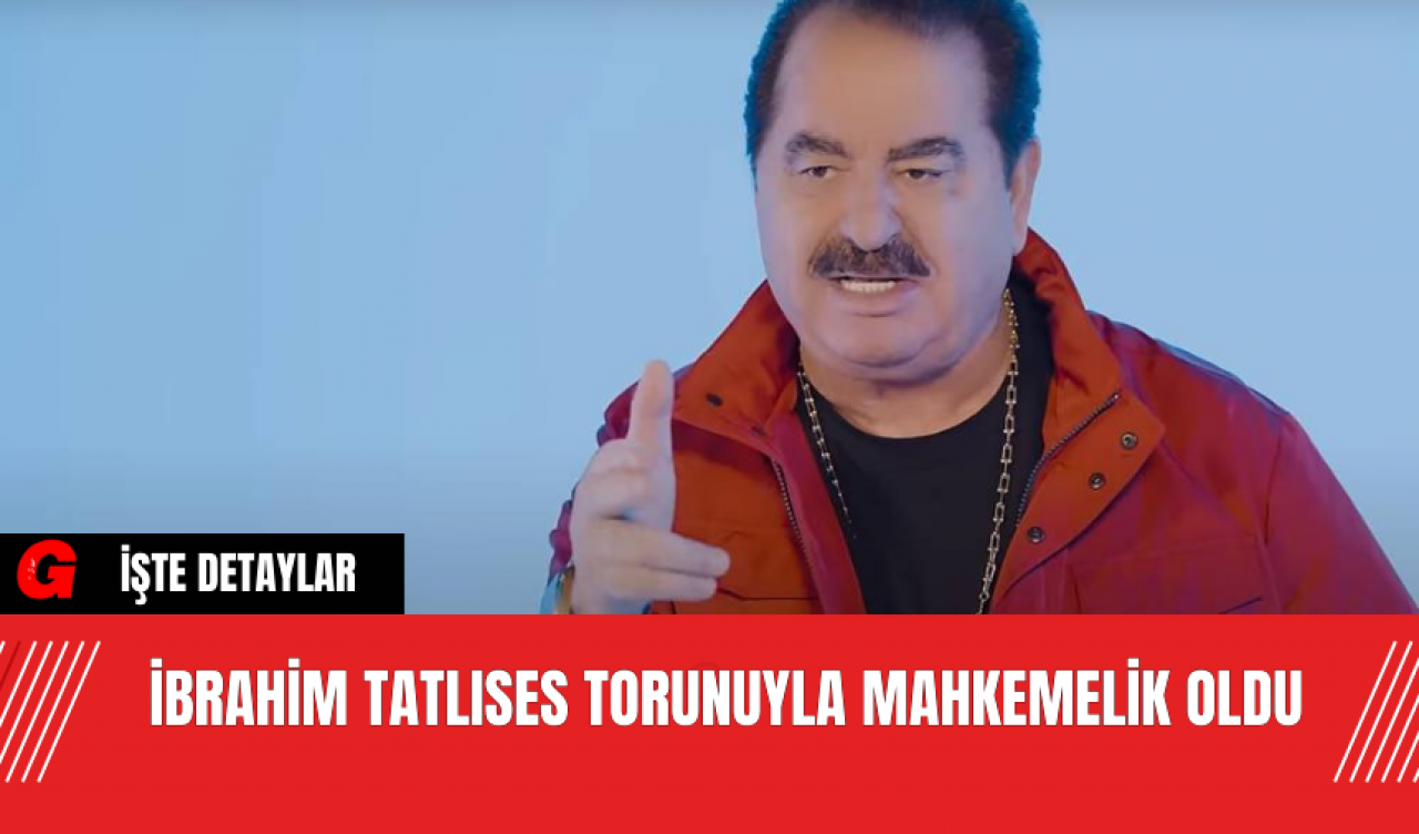 İbrahim Tatlıses Torunuyla Mahkemelik Oldu