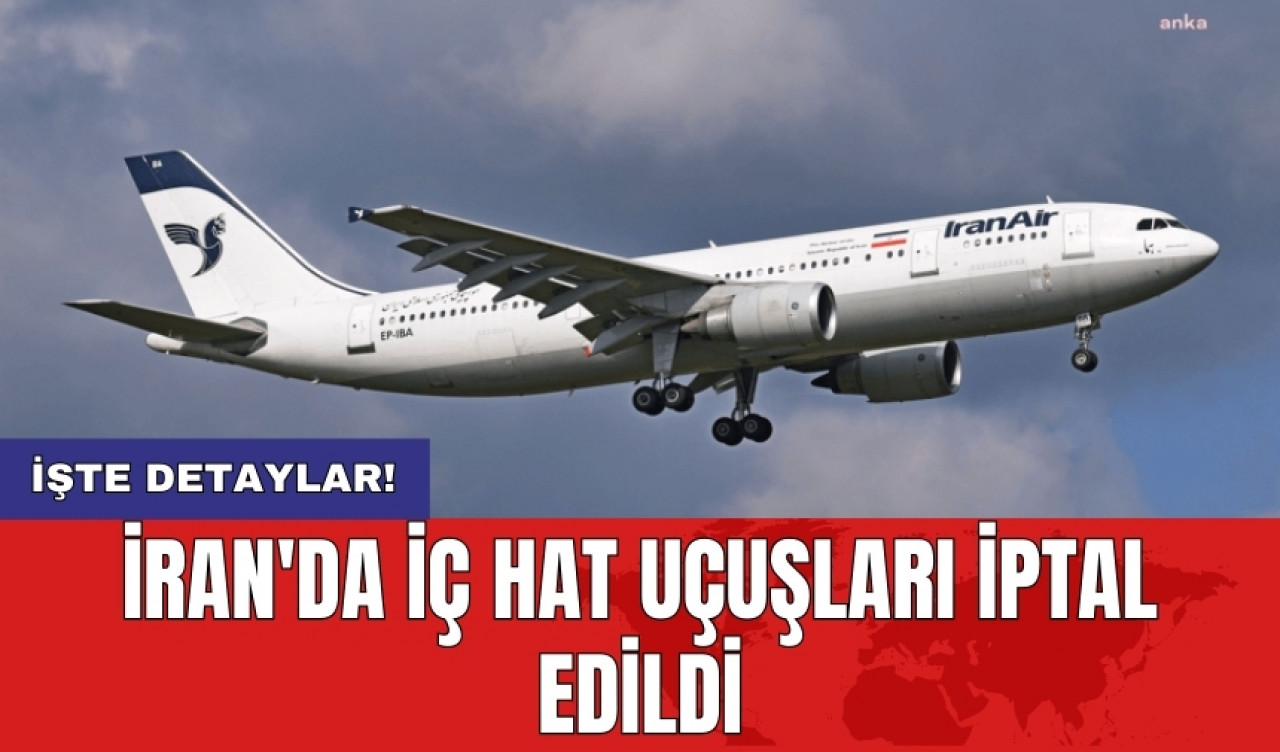 İran'da iç hat uçuşları iptal edildi