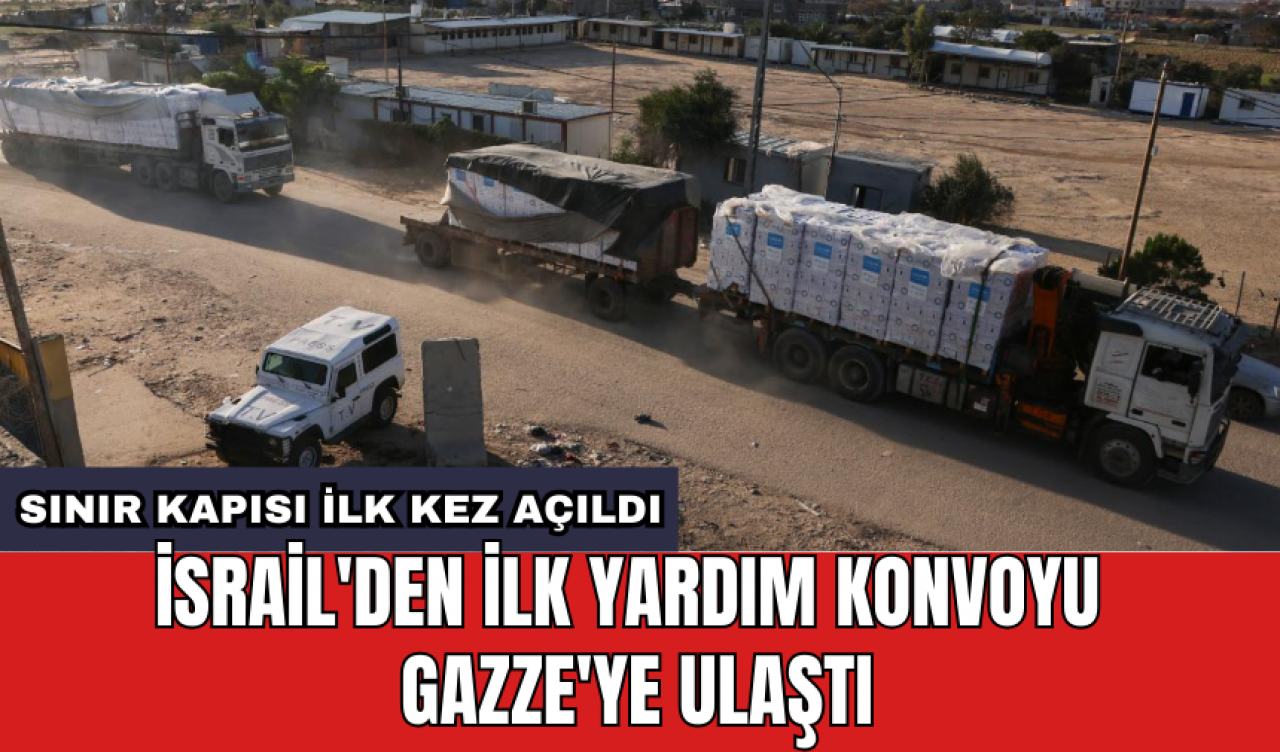 İsrail'den ilk yardım konvoyu Gazze'ye ulaştı