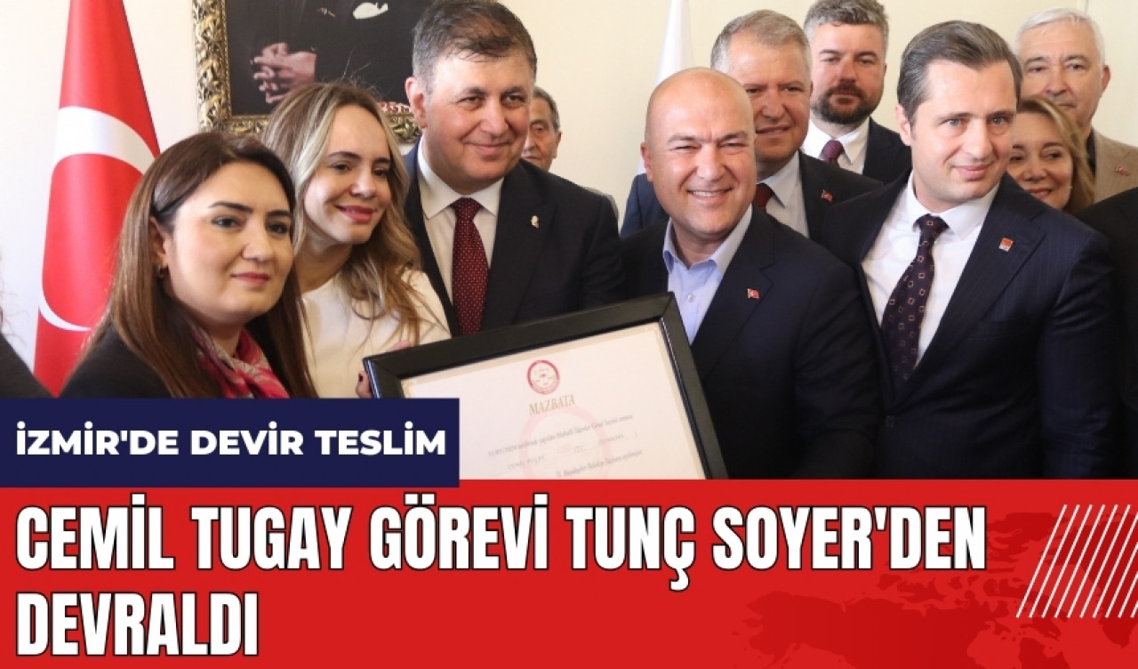 İzmir Büyükşehir'de devir teslim! Cemil Tugay görevi Tunç Soyer'den devraldı