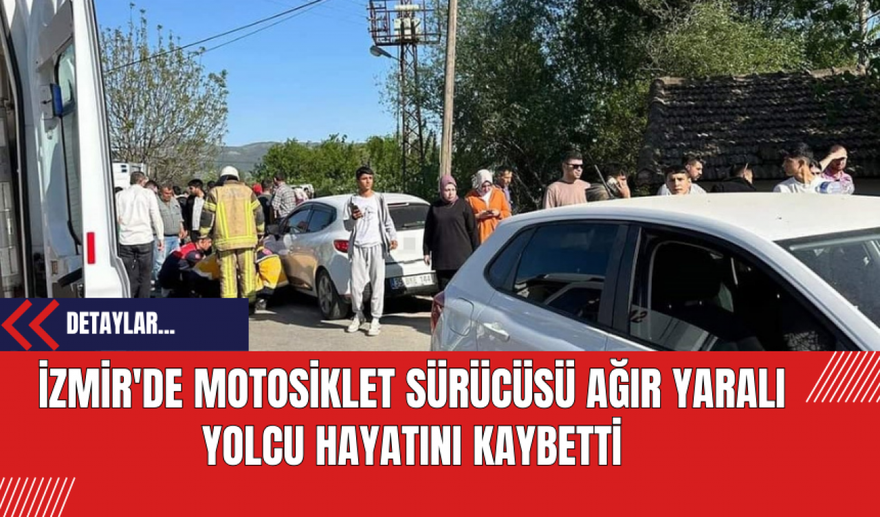 İzmir'de Motosiklet Sürücüsü Ağır Yaralı Yolcu Hayatını Kaybetti