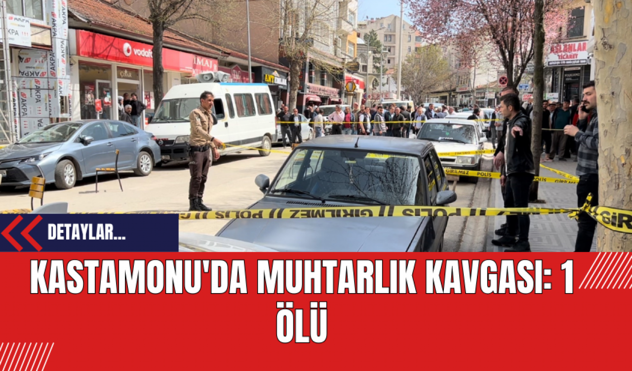 Kastamonu'da Muhtarlık Kavgası: 1 Ölü