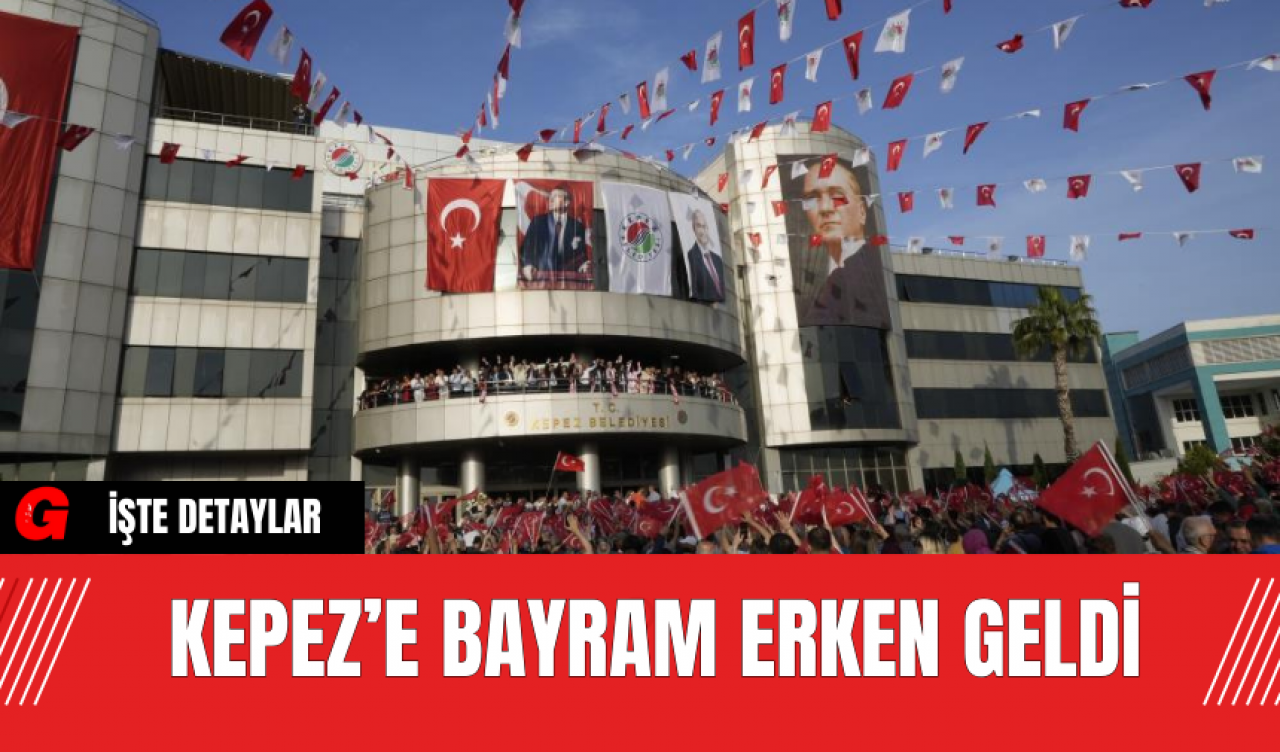 Kepez’e Bayram Erken Geldi