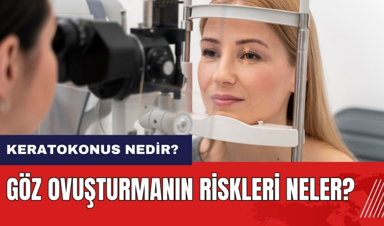 Göz ovuşturmanın riskleri neler? Keratokonus Nedir? Nasıl tedavi edilir?