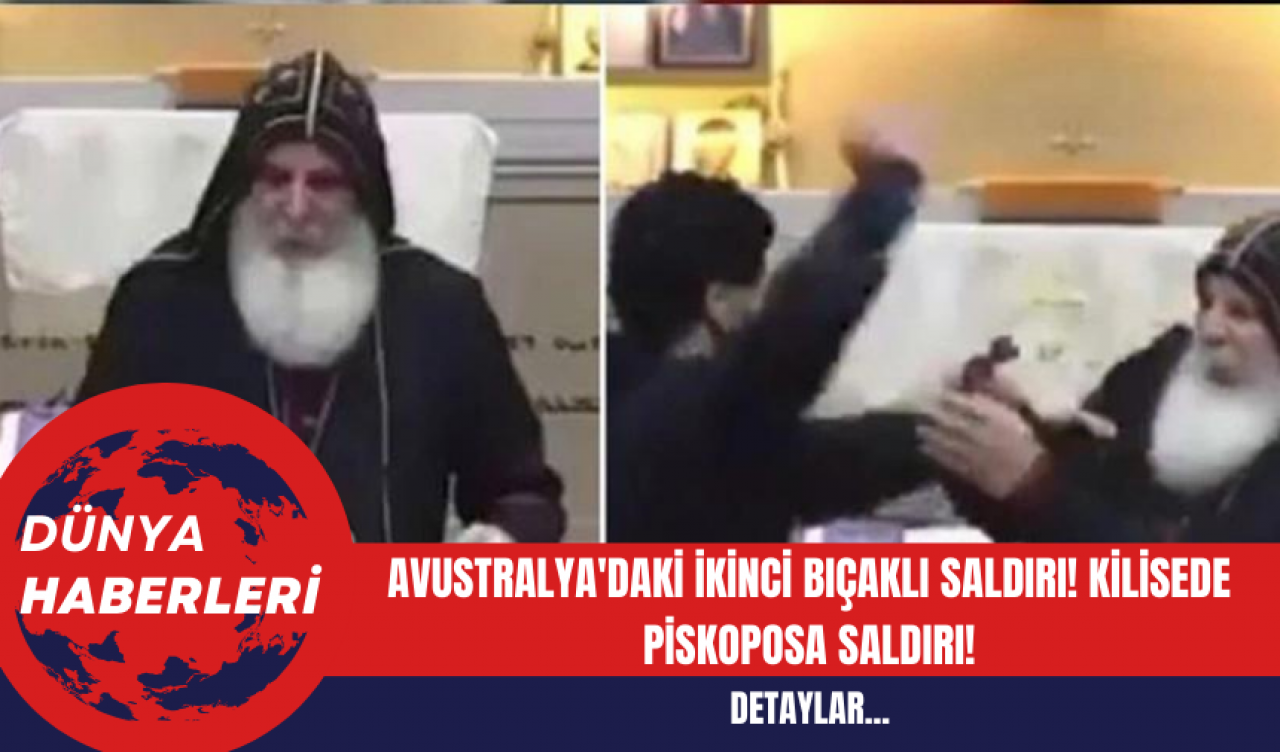 Avustralya'daki İkinci Bıçaklı Saldırı! Kilisede Piskoposa Saldırı!