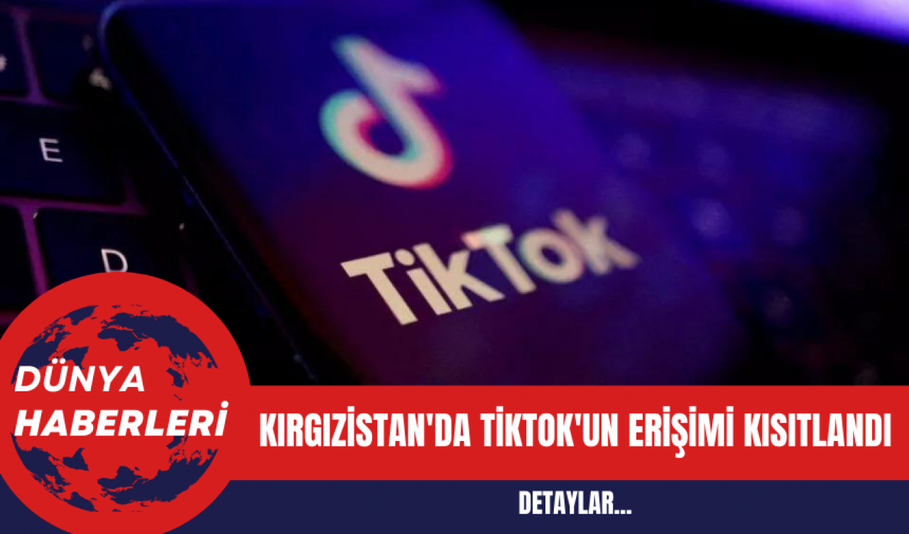 Kırgızistan'da TikTok'un Erişimi Kısıtlandı