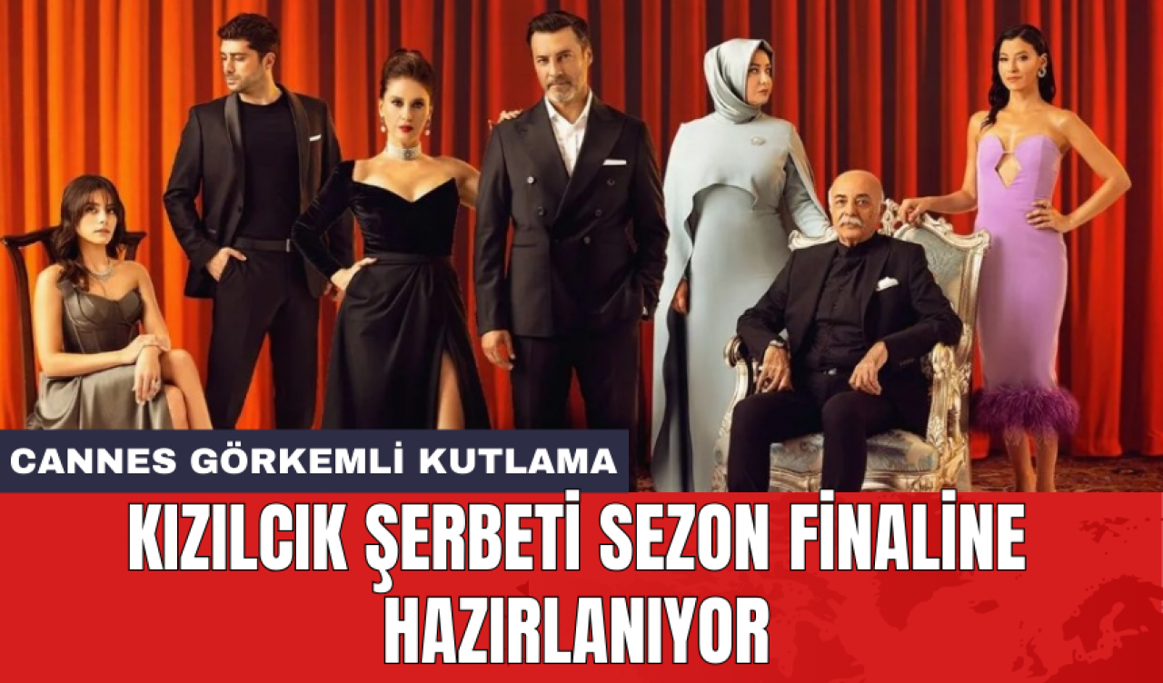 Kızılcık Şerbeti sezon finaline hazırlanıyor