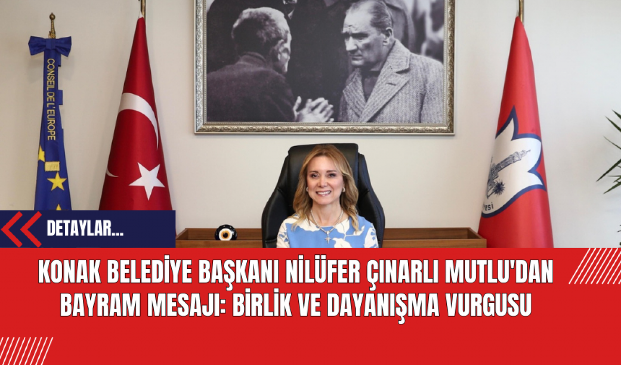 Konak Belediye Başkanı Nilüfer Çınarlı Mutlu'dan Bayram Mesajı: Birlik ve Dayanışma Vurgusu