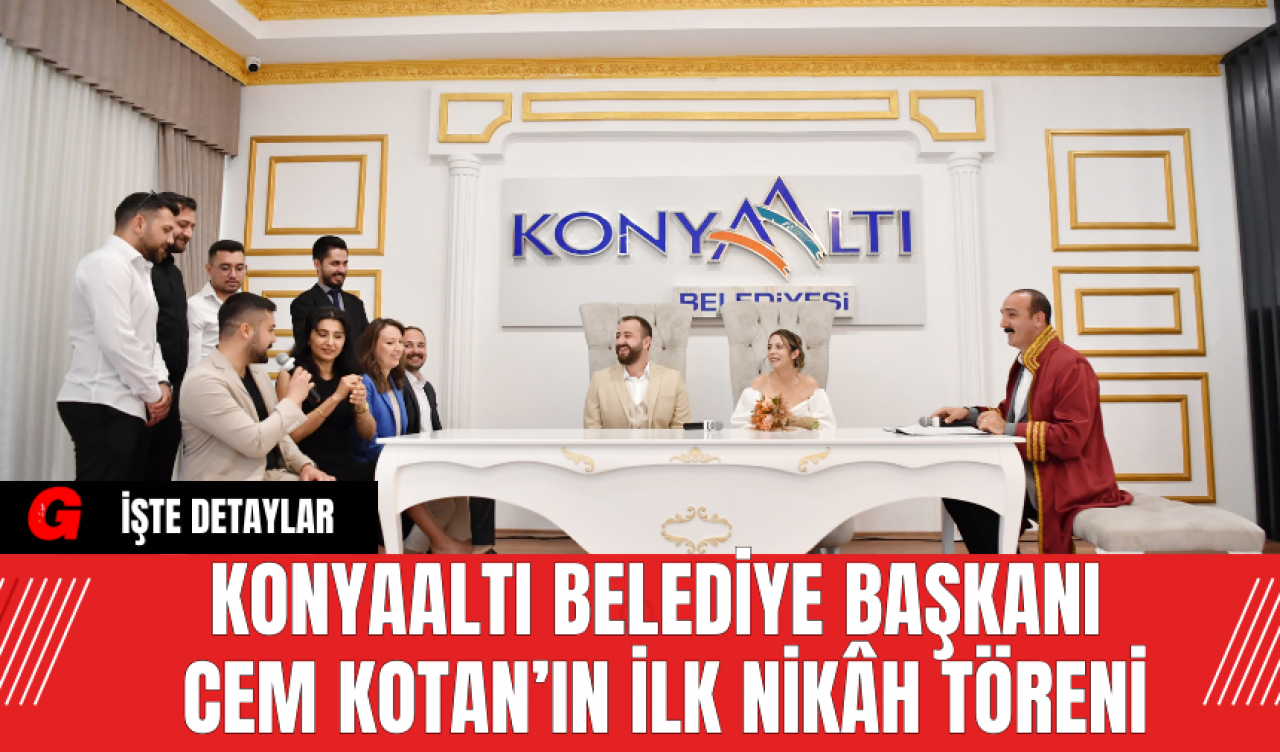 Konyaaltı Belediye Başkanı Cem Kotan’ın İlk Nikâh Töreni