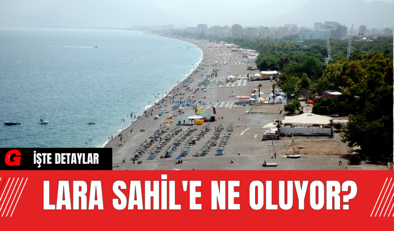 Lara Sahili'ne Ne Oluyor?