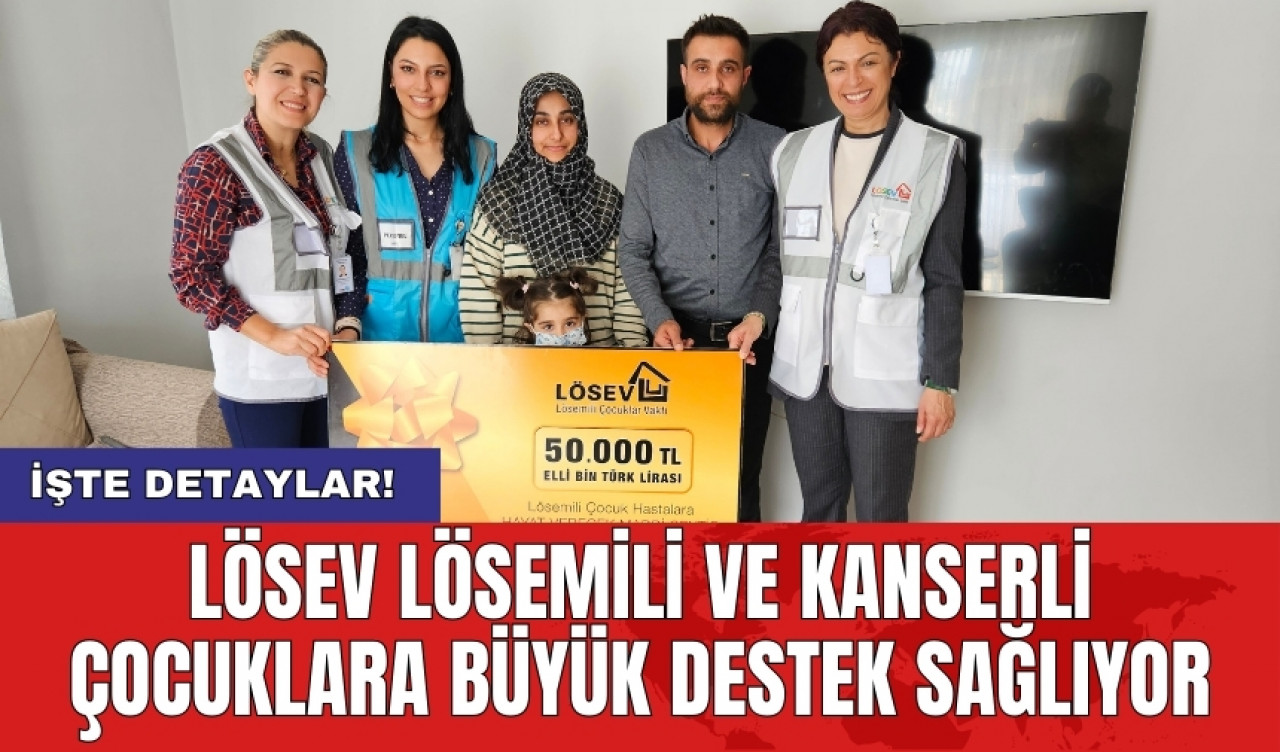 LÖSEV Lösemili ve Kanserli Çocuklara Büyük Destek Sağlıyor