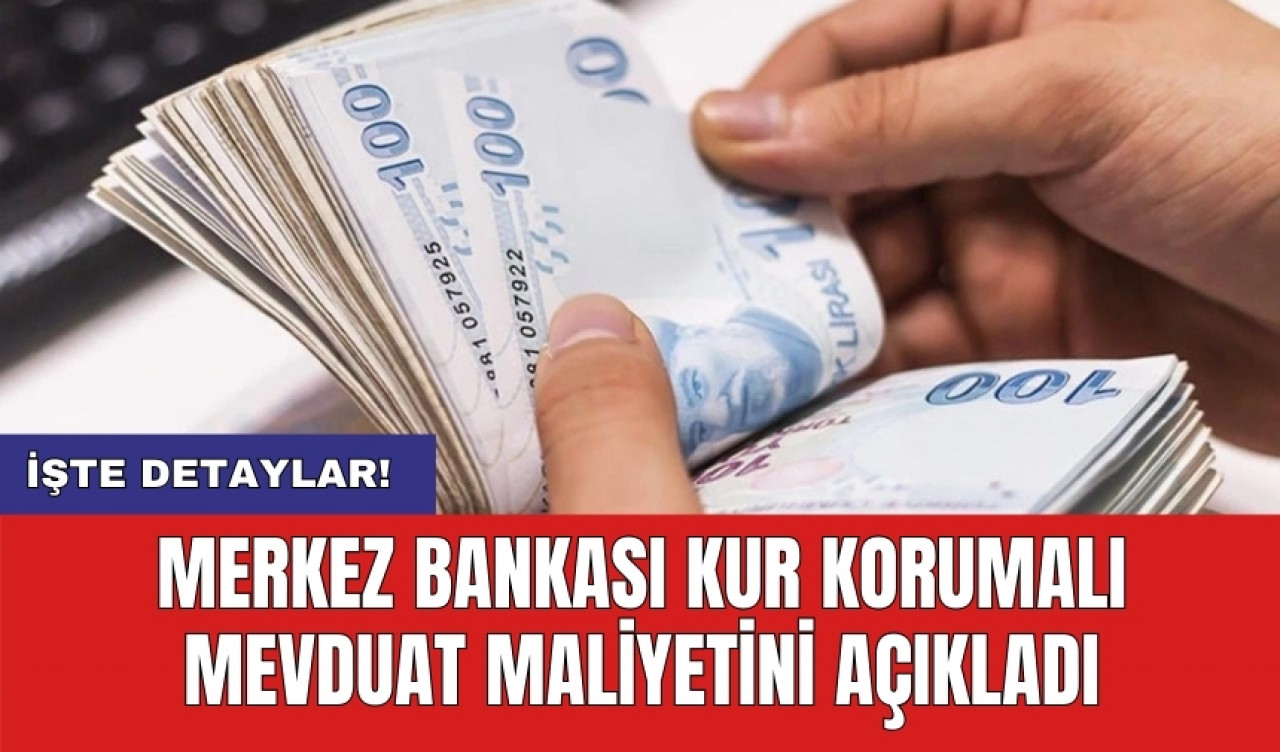 Merkez Bankası Kur Korumalı Mevduat Maliyetini açıkladı