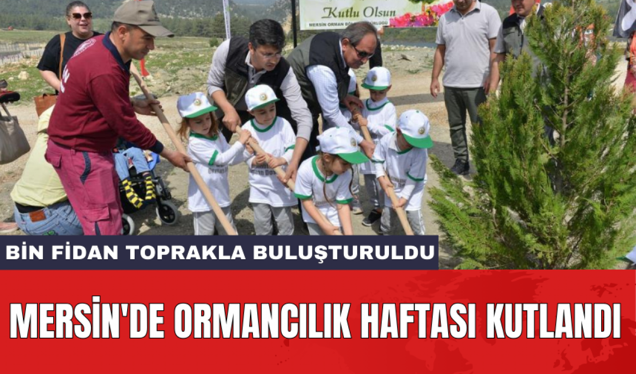 Mersin'de Ormancılık Haftası kutlandı