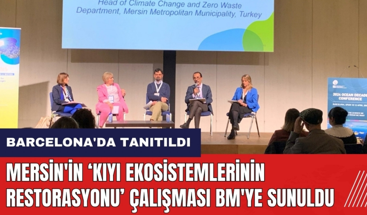 Mersin'in Kıyı Ekosistemlerinin Restorasyonu çalışmaları BM'ye sunuldu