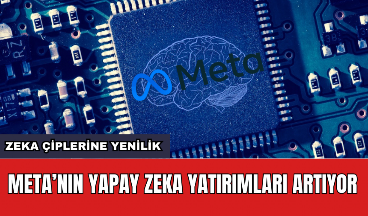 Meta’nın yapay zeka yatırımları artıyor