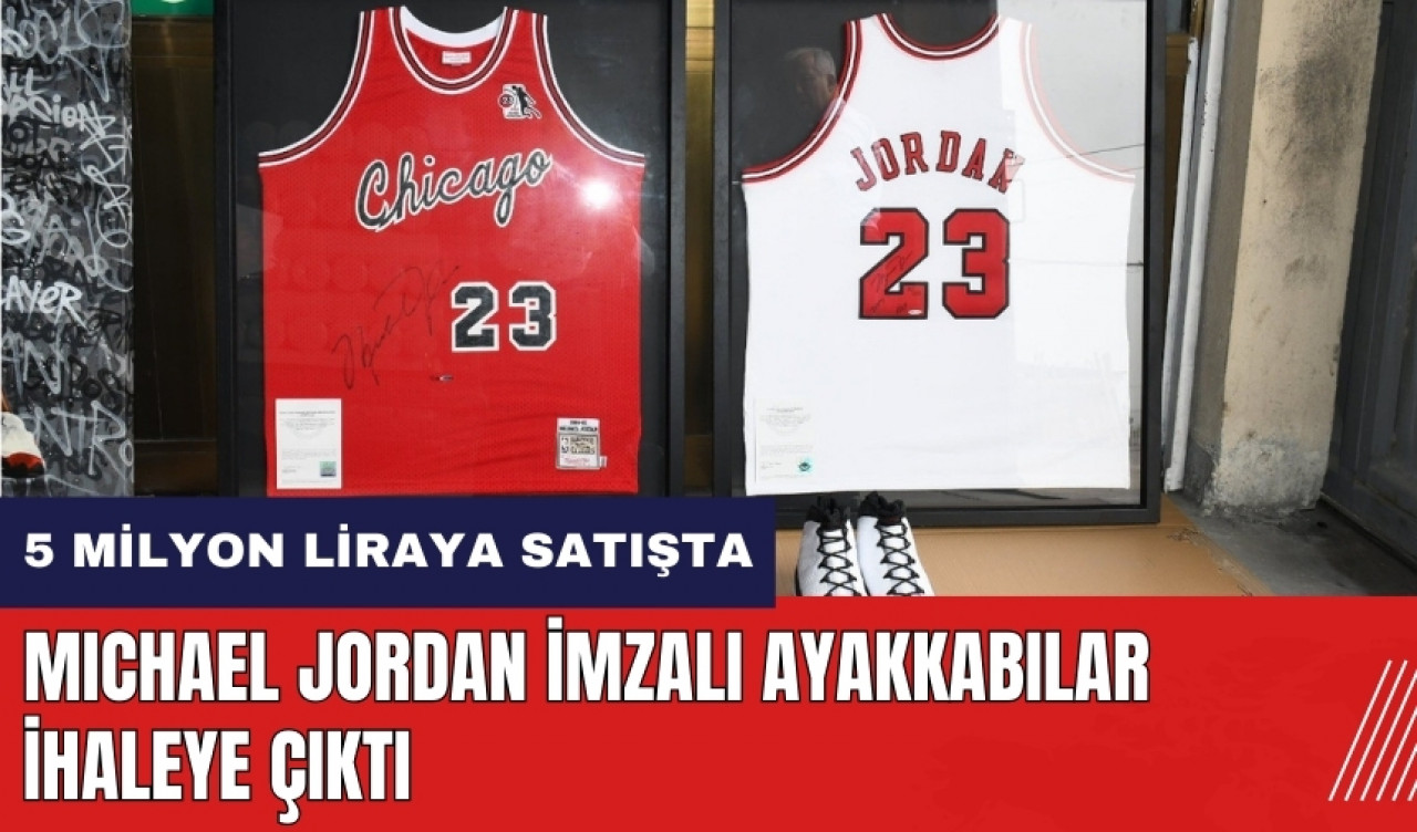 Michael Jordan imzalı ayakkabılar ihaleye çıktı! 5 milyon liraya satışta