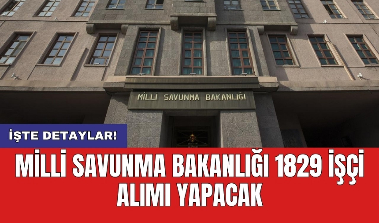 Milli Savunma Bakanlığı 1829 işçi alımı yapacak