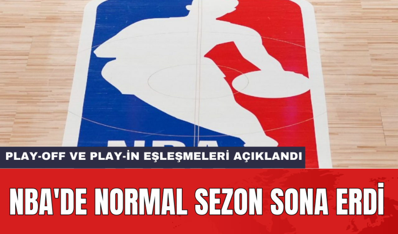 NBA'de normal sezon sona erdi