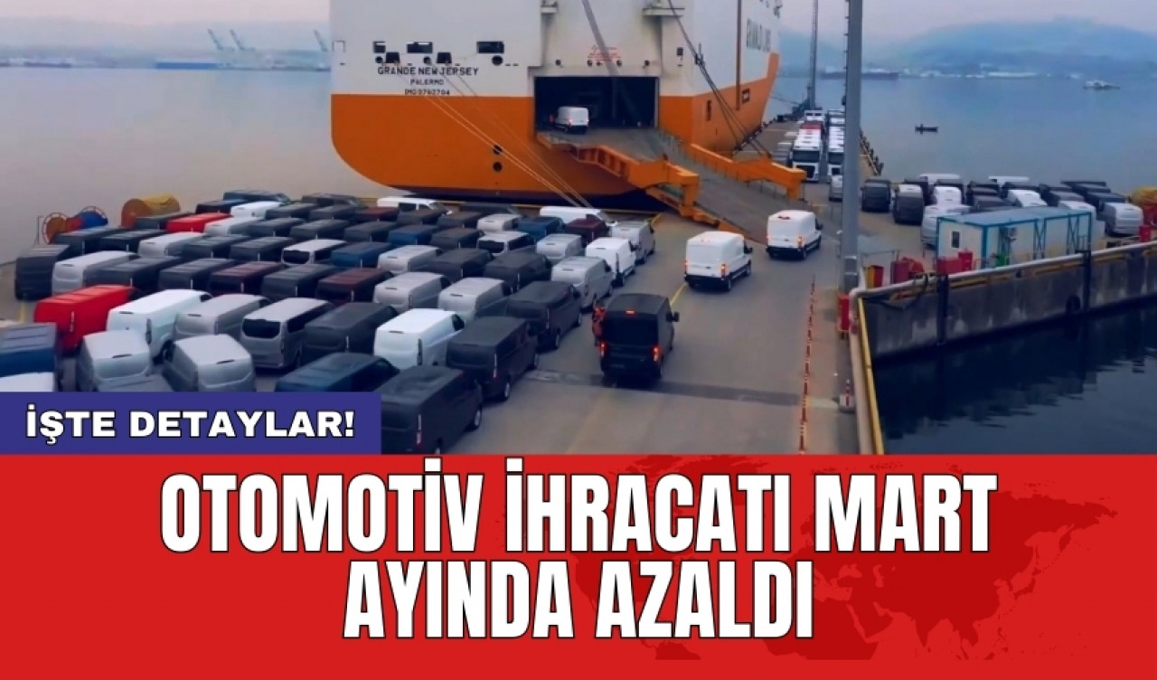 Otomotiv ihracatı Mart ayında azaldı