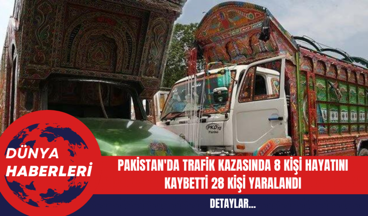 Pakistan'da Trafik Kazasında 8 Kişi Hayatını Kaybetti 28 Kişi Yaralandı