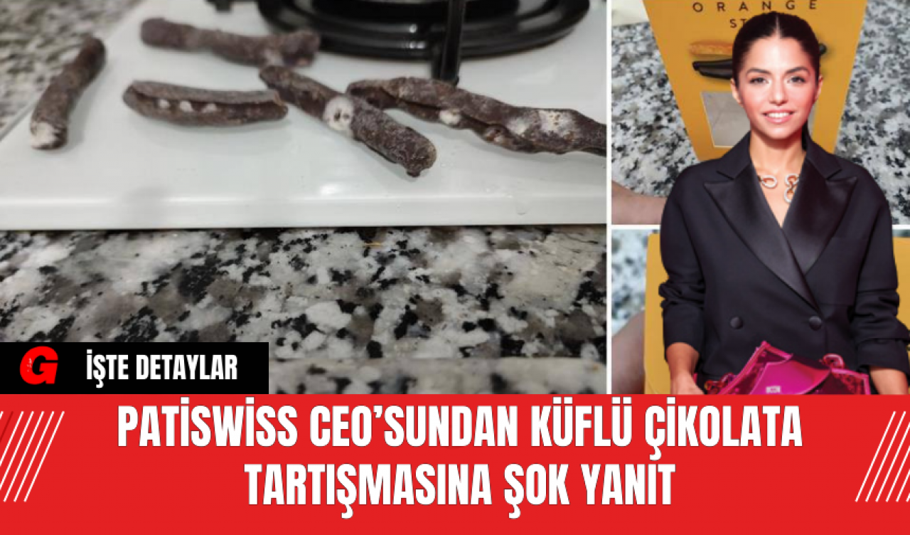 Patiswiss CEO’sundan Küflü Çikolata Tartışmasına Şok Yanıt