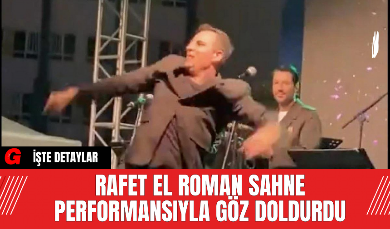 Rafet El Roman Sahne Performansıyla Göz Doldurdu