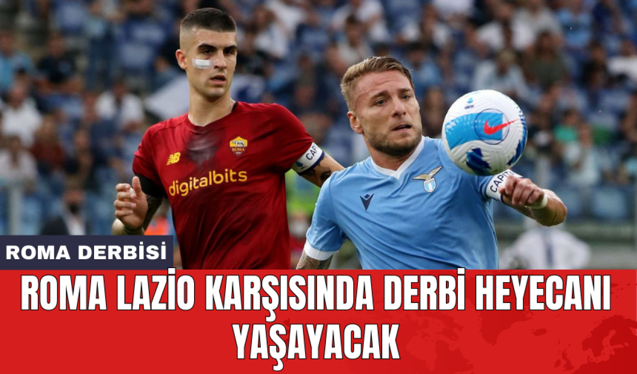 Roma Lazio karşısında derbi heyecanı yaşayacak