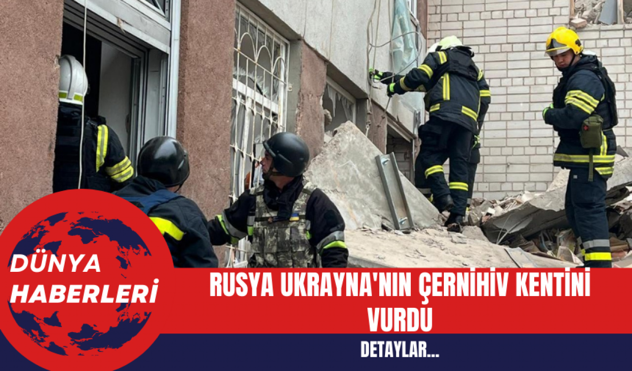 Rusya Ukrayna'nın Çernihiv Kentini Vurdu