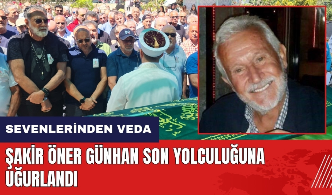 Şakir Öner Günhan Bodrum'da son yolculuğuna uğurlandı