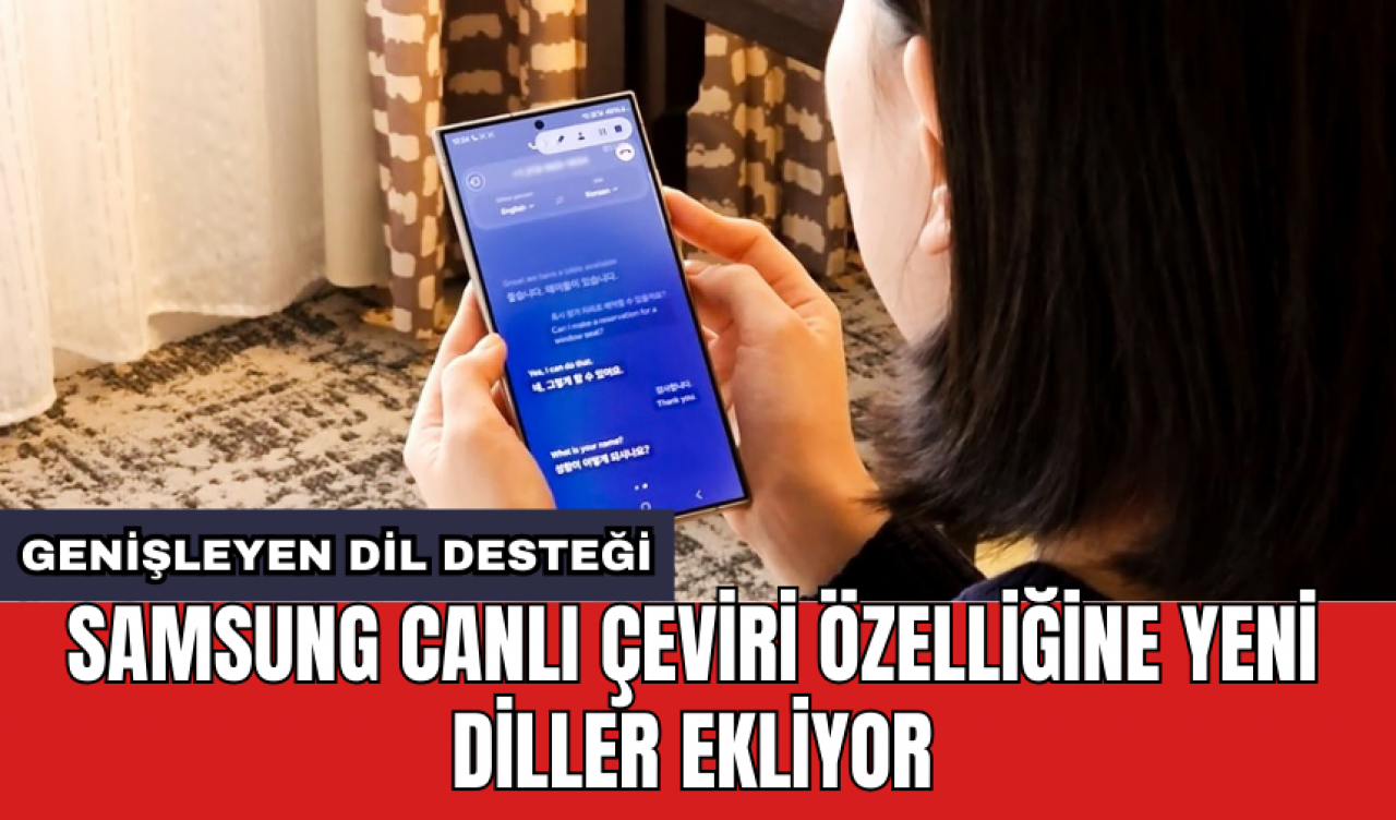 Samsung canlı çeviri özelliğine yeni diller ekliyor