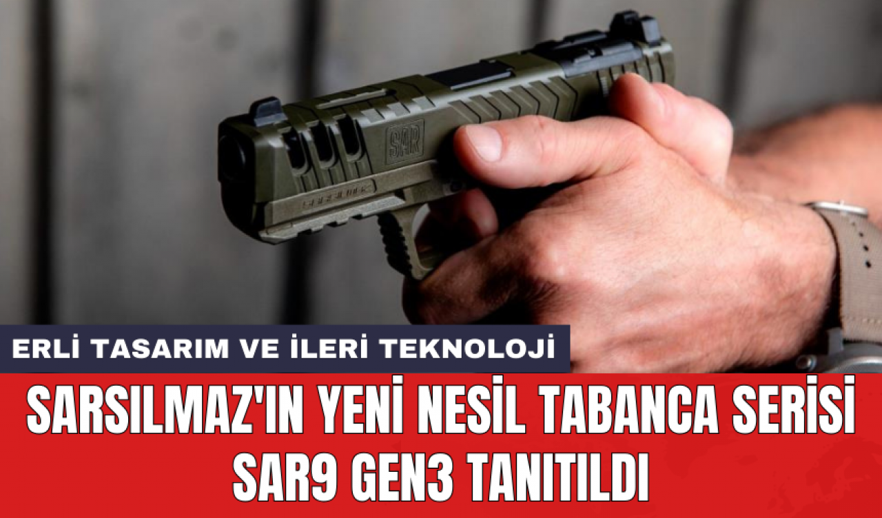 Sarsılmaz'ın yeni nesil tabanca serisi SAR9 Gen3 tanıtıldı