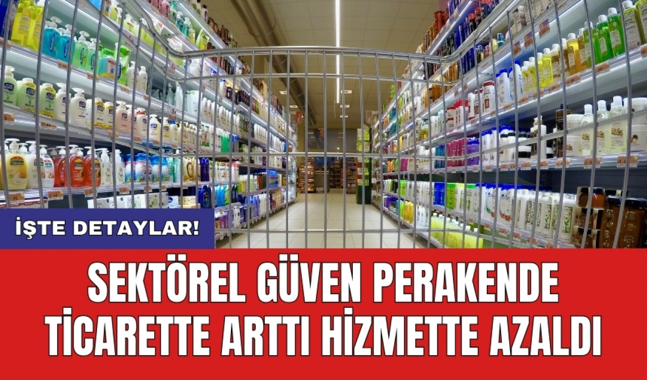 Sektörel güven perakende ticarette arttı hizmette azaldı