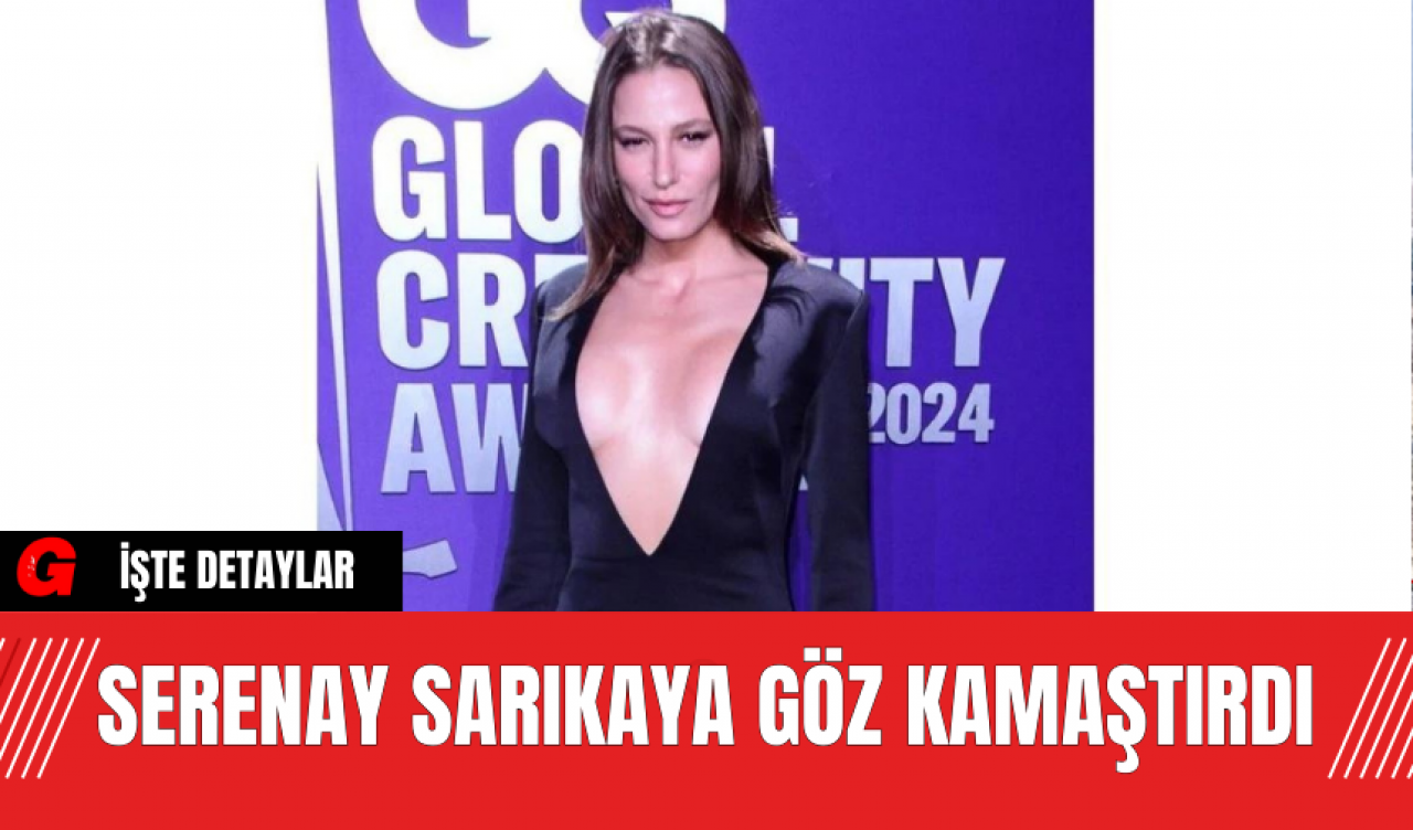 Serenay Sarıkaya Göz Kamaştırdı