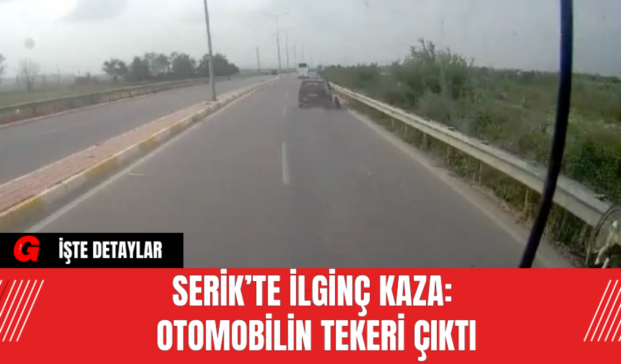 Serik’te İlginç Kaza: Otomobilin Tekeri Çıktı