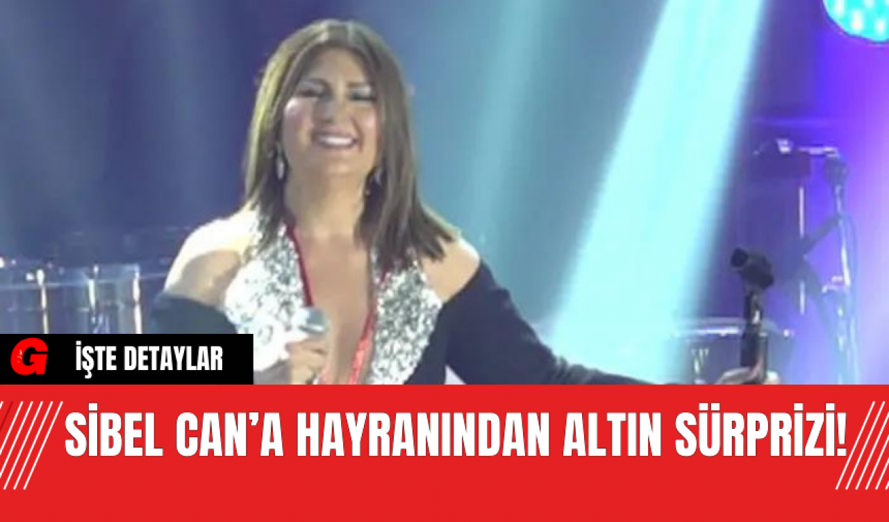 Sibel Can’a Hayranından Altın Sürprizi!