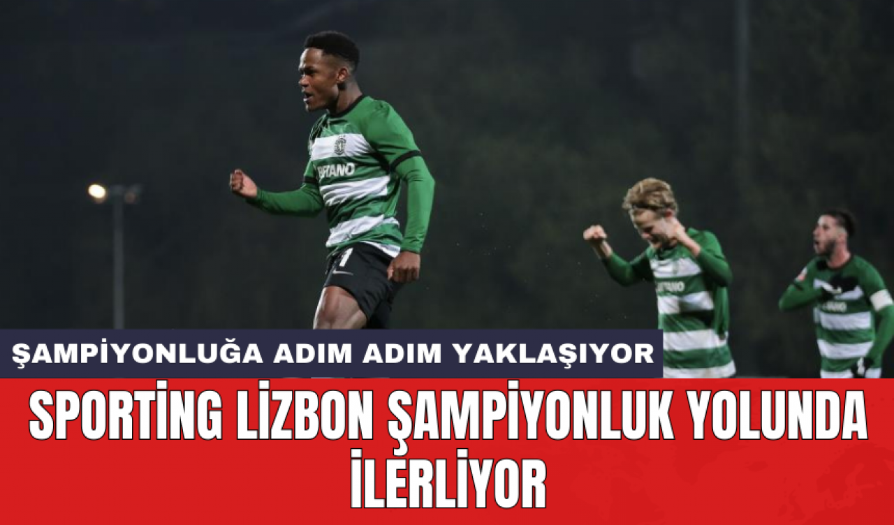 Sporting Lizbon şampiyonluk yolunda ilerliyor