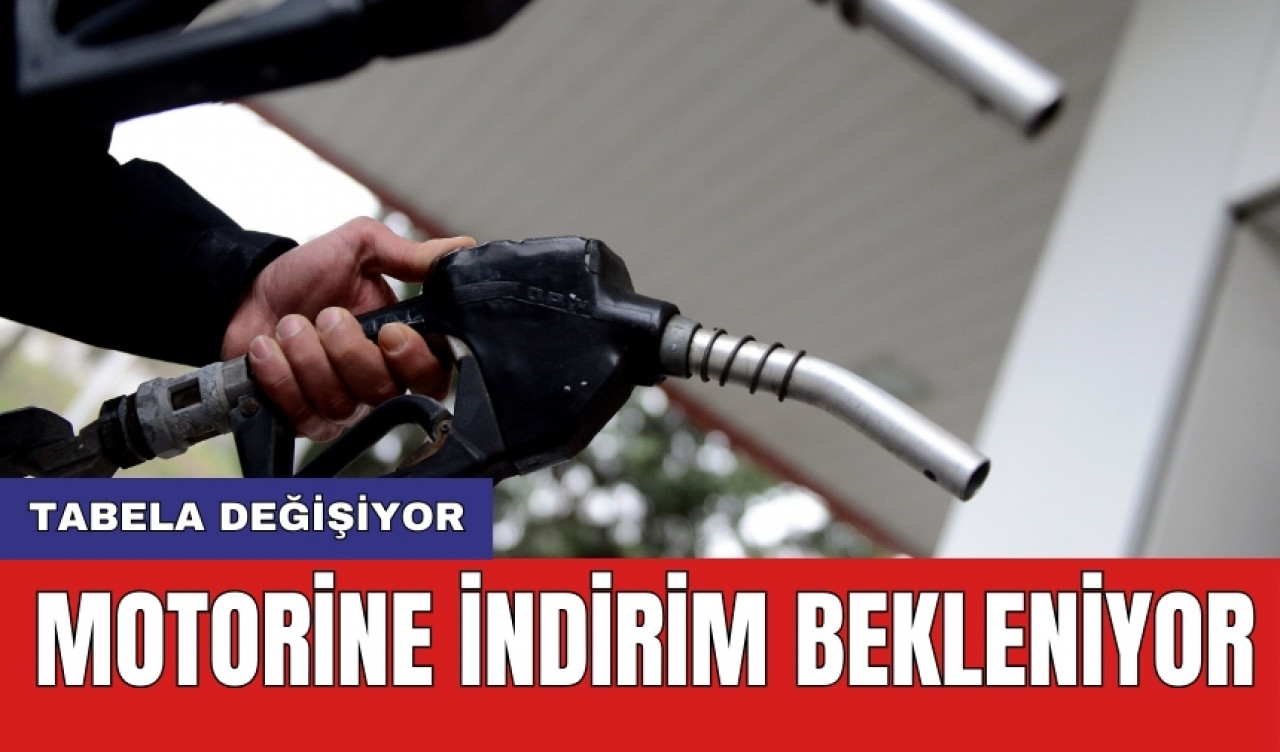 Tabela değişiyor: Motorine indirim bekleniyor