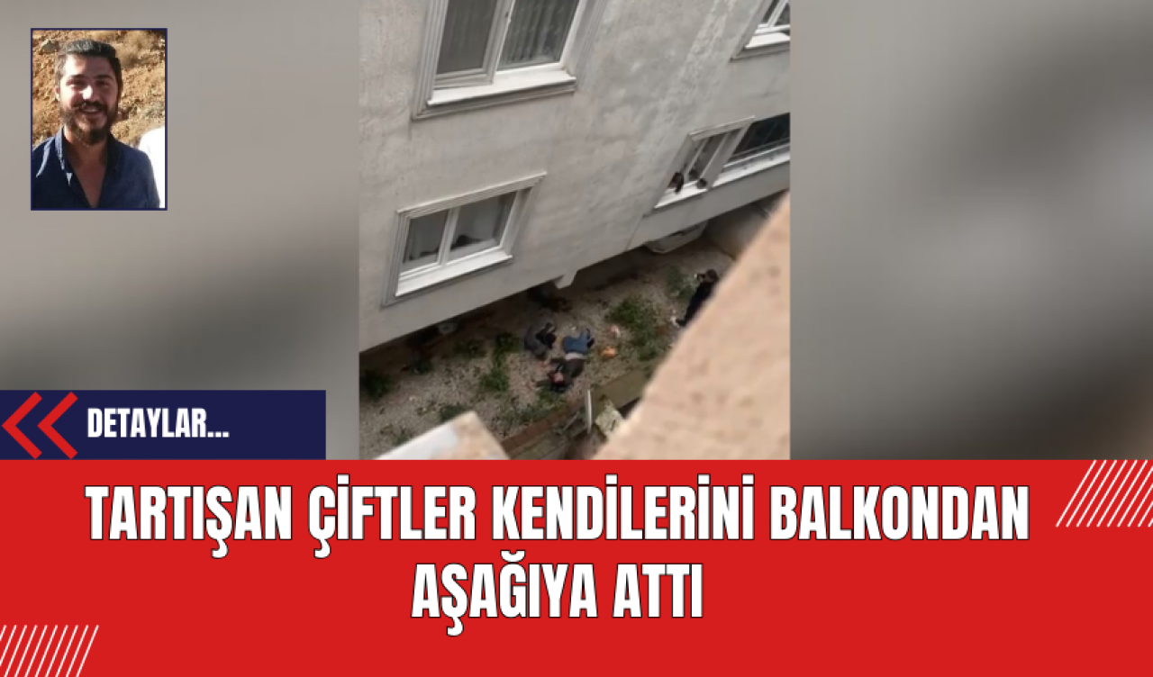 Tartışan Çiftler Kendilerini Balkondan Aşağıya Attı