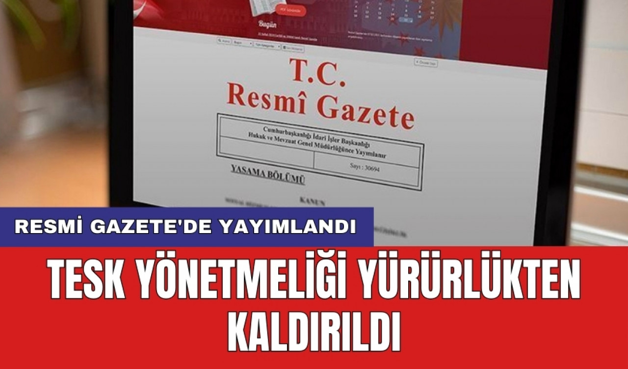 TESK Yönetmeliği Yürürlükten Kaldırıldı: Resmi Gazete'de Yayımlandı