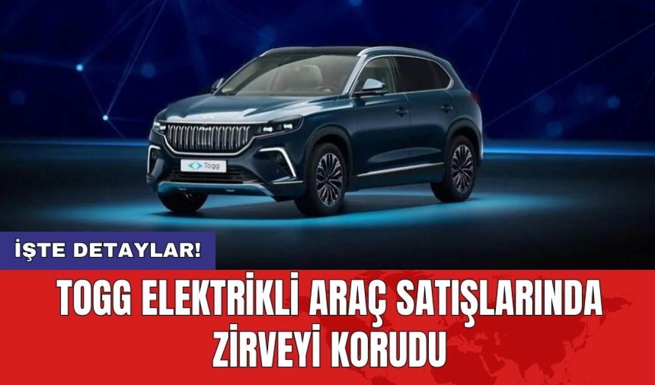 TOGG elektrikli araç satışlarında zirveyi korudu