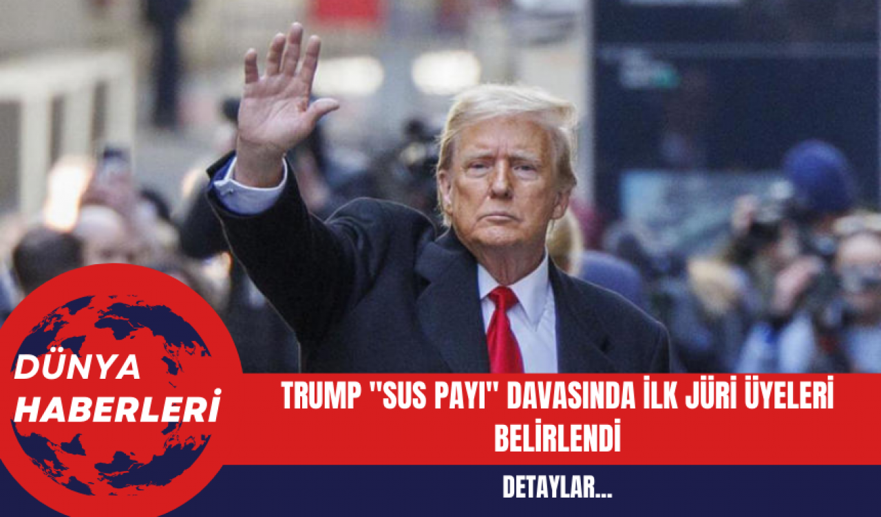 Trump 'Sus Payı' Davasında İlk Jüri Üyeleri Belirlendi