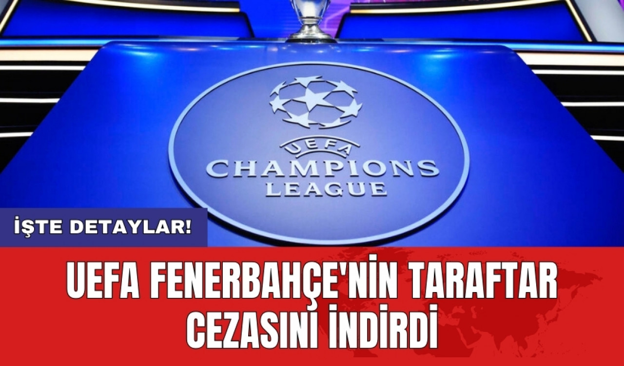 UEFA Fenerbahçe'nin taraftar cezasını indirdi